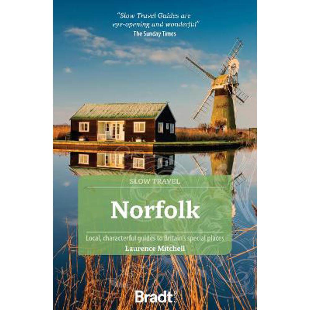 Norfolk (Slow Travel): Local, characterful guides to Britain's Special Places (Paperback) - Laurence Mitchell